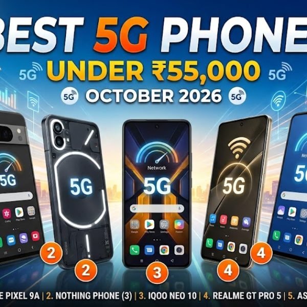 Top 5 Best Smartphones Under ₹55,000 in India